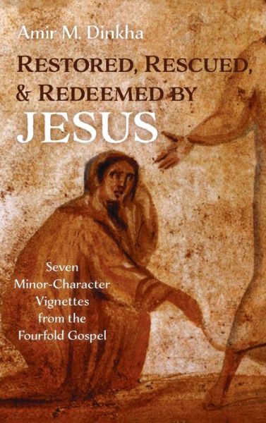 Cover for Amir M Dinkha · Restored, Rescued, and Redeemed by Jesus (Hardcover Book) (2021)