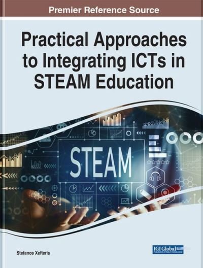 Cover for Xefteris · Practical Approaches to Integrating ICTs in STEAM Education (Inbunden Bok) (2022)