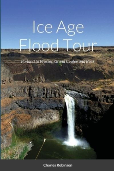 Cover for Charles Robinson · Ice Age Flood Tour (Paperback Book) (2021)