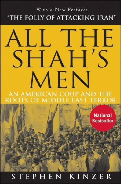 Cover for Stephen Kinzer · All the Shah's Men: an American Coup and the Roots of Middle East Terror (Hardcover Book) (2008)