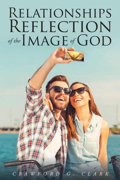 Cover for Crawford G Clark · Relationships-Reflection of the Image of God (Paperback Book) (2016)