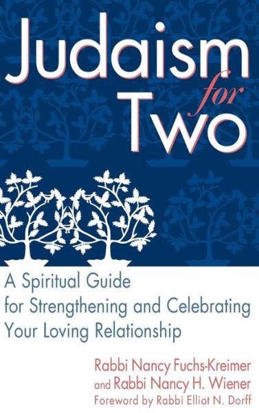 Cover for Rabbi Nancy Wiener · Judaism for Two: A Spiritual Guide for Strengthening &amp; Celebrating Your Loving Relationship (Hardcover Book) (2005)