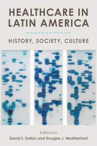 Cover for Healthcare in Latin America: History, Society, Culture (Hardcover Book) (2022)