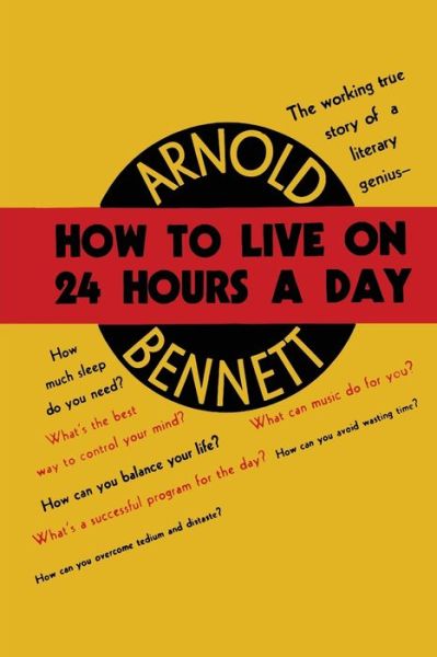 How to Live on Twenty-Four Hours a Day - Arnold Bennett - Books - Martino Fine Books - 9781684223619 - July 5, 2019