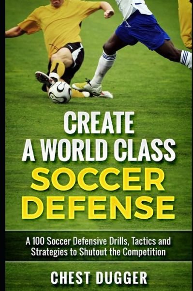 Cover for Chest Dugger · Create a World Class Soccer Defense (Paperback Book) (2019)