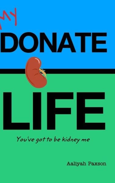 Cover for Aaliyah Paxson · You've Got to be Kidney Me (Hardcover Book) (2020)