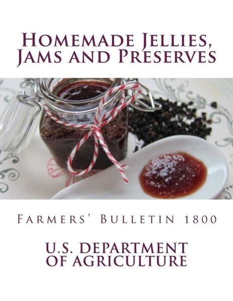 Homemade Jellies, Jams and Preserves - U S Department of Agriculture - Kirjat - Createspace Independent Publishing Platf - 9781717293619 - lauantai 21. huhtikuuta 2018