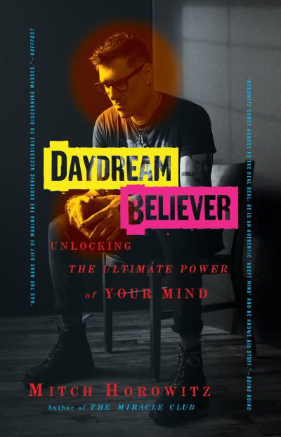 Daydream Believer: Unlocking the Ultimate Power of Your Mind - Mitch Horowitz - Bøker - G&D Media - 9781722510619 - 11. august 2022