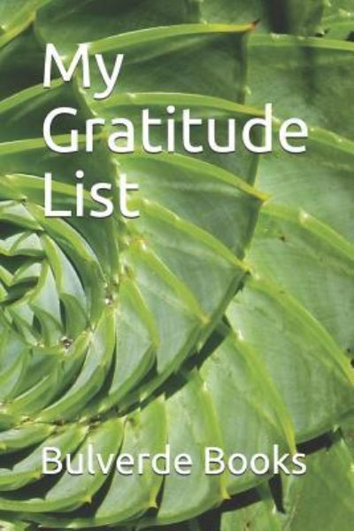 My Gratitude List - Bulverde Books - Książki - Independently Published - 9781726778619 - 5 października 2018