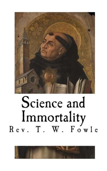 Cover for T W Fowle · Science and Immortality (Taschenbuch) (2018)