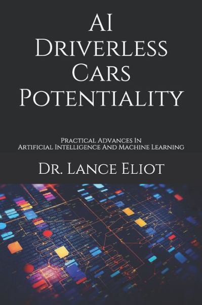 Cover for Lance Eliot · AI Driverless Cars Potentiality (Paperback Book) (2020)