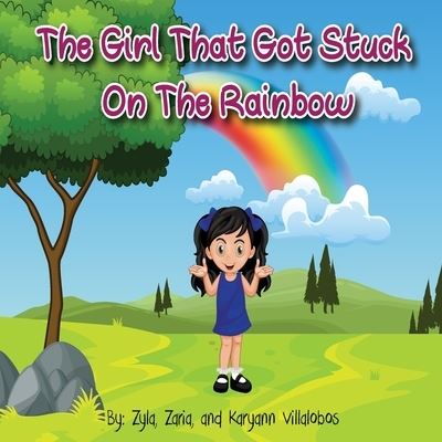 Cover for Karyann Villalobos · The Girl That Got Stuck On The Rainbow (Paperback Book) (2020)