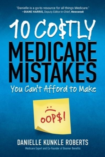 Cover for Danielle  Kunkle Roberts · 10 Costly Medicare Mistakes You Can't Afford to Make (Paperback Book) (2020)