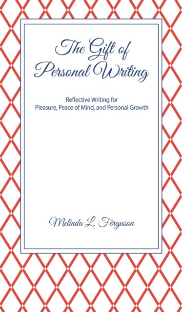 Cover for Melinda Ferguson · The Gift of Personal Writing (Hardcover Book) (2021)