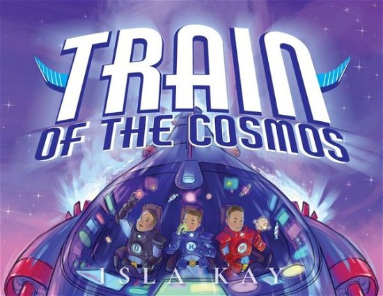 Cover for Isla Kay · Train of the Cosmos (Book) (2022)