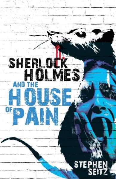 Sherlock Holmes and the House of Pain - Steve Seitz - Kirjat - MX Publishing - 9781780927619 - keskiviikko 23. syyskuuta 2015