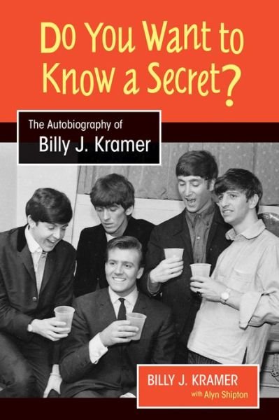 Cover for Billy J. Kramer · Do You Want to Know a Secret?: The Autobiography of Billy J. Kramer - Studies in Popular Music (Gebundenes Buch) (2016)