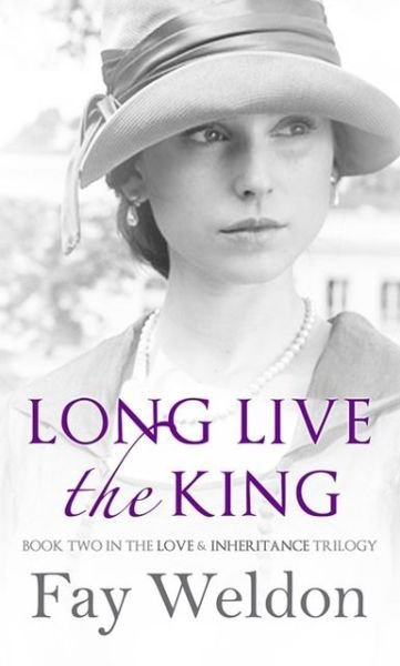 Long Live The King - Love and Inheritance - Fay Weldon - Bücher - Head of Zeus - 9781781850619 - 1. April 2013