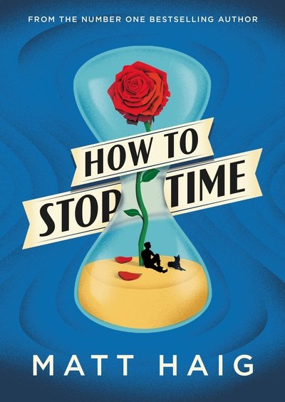Cover for Matt Haig · How to Stop Time (Innbunden bok) [Main edition] (2017)