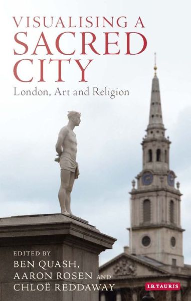 Cover for Ben Quash · Visualising a Sacred City: London, Art and Religion (Hardcover Book) (2016)