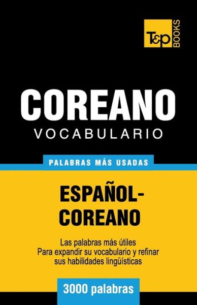 Cover for Andrey Taranov · Vocabulario Espanol-Coreano - 3000 palabras mas usadas - Spanish Collection (Paperback Book) (2016)