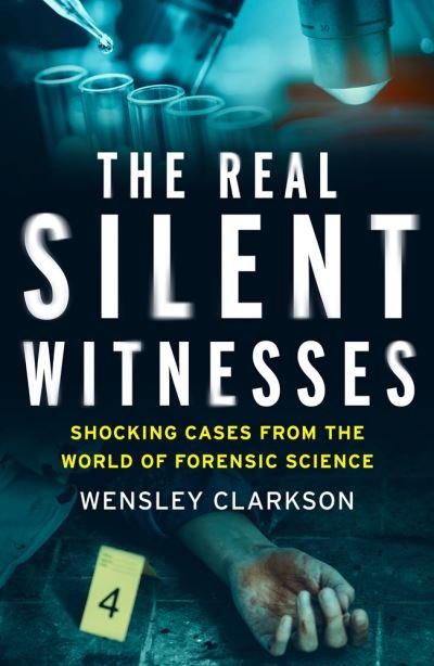 Cover for Wensley Clarkson · The Real Silent Witnesses: Shocking cases from the World of Forensic Science (Paperback Bog) (2021)
