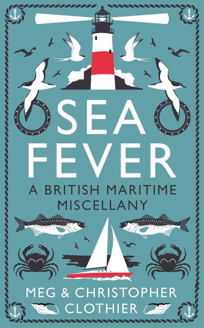 Sea Fever: A British Maritime Miscellany - Meg Clothier - Książki - Profile Books Ltd - 9781788161619 - 20 maja 2021