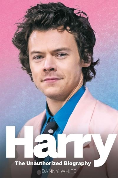 Cover for Danny White · Harry: The Unauthorized Biography (Innbunden bok) (2021)