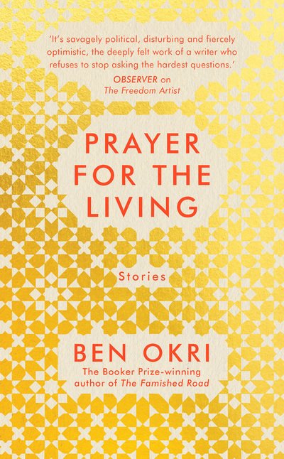 Prayer for the Living - Ben Okri - Books - Bloomsbury Publishing PLC - 9781789544619 - August 6, 2020