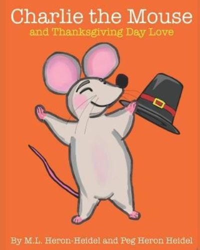 Cover for Peg Heron Heidel · Charlie the Mouse and Thanksgiving Day Love (Paperback Book) (2018)