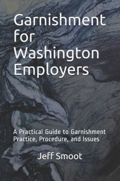 Cover for Jeff Smoot · Garnishment for Washington Employers (Paperback Book) (2018)