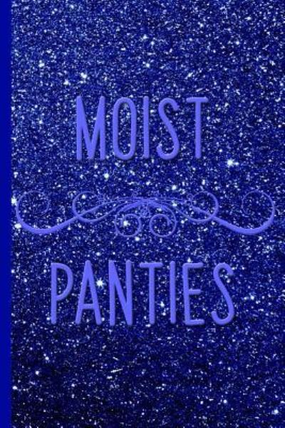 Cover for Hot Cubed Press · Moist Panties, Blue Glitter Design (Paperback Book) (2018)