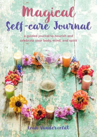 Cover for Leah Vanderveldt · Magical Self-Care Journal: A Guided Journal to Nourish and Celebrate Your Body, Mind, and Spirit (Paperback Book) (2021)