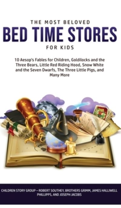 Cover for Children Story Group · The Most Beloved Bed Time Stores for Kids: 7 Aesop's Fables for Children, Goldilocks and the Three Bears, Little Red Riding Hood, Snow White and the Seven Dwarfs, The Three Little Pigs, and Many More (Hardcover Book) (2020)