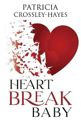 Patricia Crossley Hayes · Heartbreak Baby (Paperback Book) (2024)