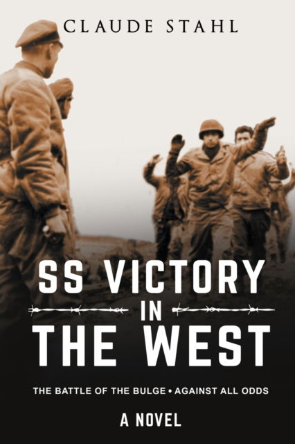 Cover for Claude Stahl · SS Victory in the West The Battle of the Bulge Against all Odds A Novel (Paperback Book) (2020)