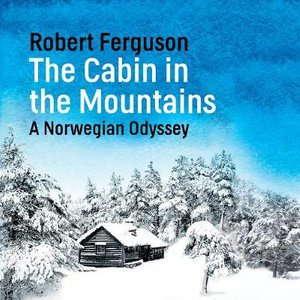 Cover for Robert Ferguson · The Cabin in the Mountains (Lydbog (CD)) [Unabridged edition] (2019)