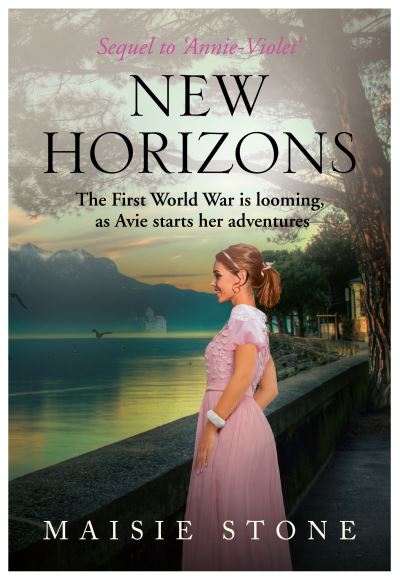 Cover for Maisie Stone · New Horizons: Sequel to 'Annie-Violet' - The First World War is looming, as Avie starts her adventures (Paperback Book) (2023)