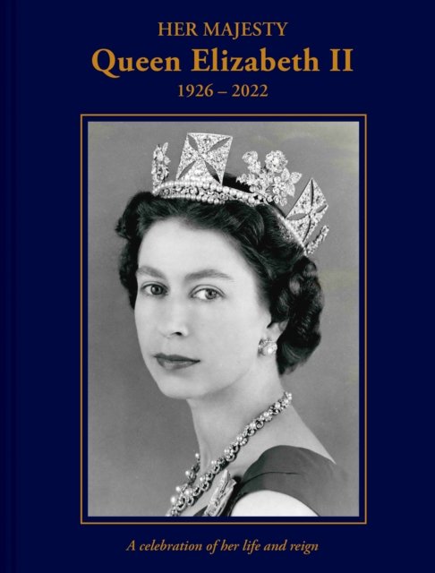 Cover for Brian Hoey · Her Majesty Queen Elizabeth II: 1926–2022: A celebration of her life and reign (Hardcover Book) (2022)