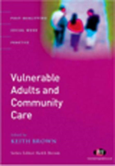 Cover for Keith Brown · Vulnerable Adults and Community Care: A Reader - Post-Qualifying Social Work Practice (Paperback Book) (2006)