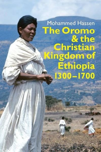 Cover for Mohammed Hassen, Mohammed (Customer) · The Oromo and the Christian Kingdom of Ethiopia: 1300-1700 - Eastern Africa Series (Pocketbok) (2017)