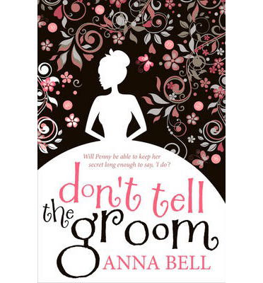 Cover for Anna Bell · Don't Tell the Groom: a perfect feel-good romantic comedy! - Don't Tell the Groom (Paperback Bog) (2013)