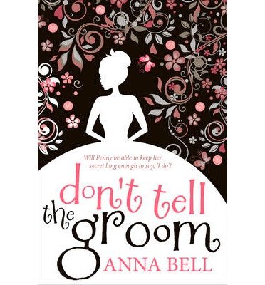 Cover for Anna Bell · Don't Tell the Groom: a perfect feel-good romantic comedy! - Don't Tell the Groom (Paperback Book) (2013)