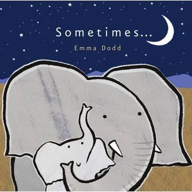 Cover for Emma Dodd · Sometimes... - Emma Dodd Series (Board book) (2011)