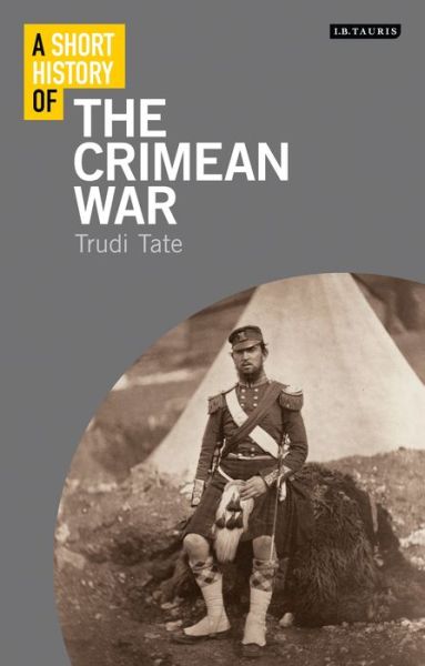 Cover for Tate, Dr Trudi (University of Cambridge, UK) · A Short History of the Crimean War - Short Histories (Paperback Book) [Hpod edition] (2018)