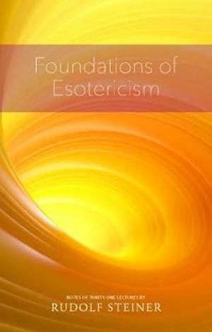 Foundations of Esotericism - Rudolf Steiner - Bøker - Rudolf Steiner Press - 9781855845619 - 25. april 2019