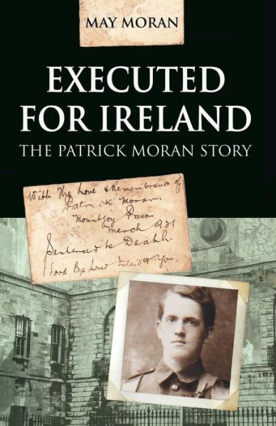 Cover for May Moran · Executed for Ireland:The Patrick Moran Story (Paperback Book) (2010)