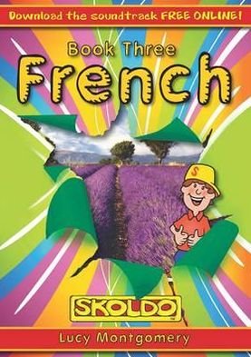 French Book Three: Skoldo (Pupil Book) - Skoldo Primary French - Lucy Montgomery - Bøker - Ecole Alouette - 9781901870619 - 20. september 2011