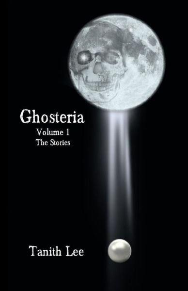 Ghosteria: The Stories - Tanith Lee - Books - Immanion Press - 9781907737619 - September 19, 2014