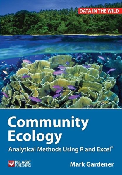 Cover for Mark Gardener · Community Ecology: Analytical Methods Using R and Excel - Data in the Wild (Paperback Book) (2014)